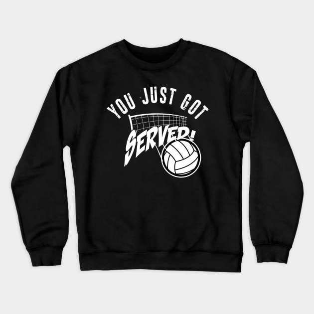 You Just Got Served Funny Volleybally Shirt Crewneck Sweatshirt by Melanificent1